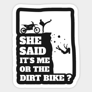 Mens She Said Its Me Or Dirtbike? Funny Motocross gift print! Sticker